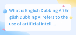 What is English Dubbing AI(英文配音AI)